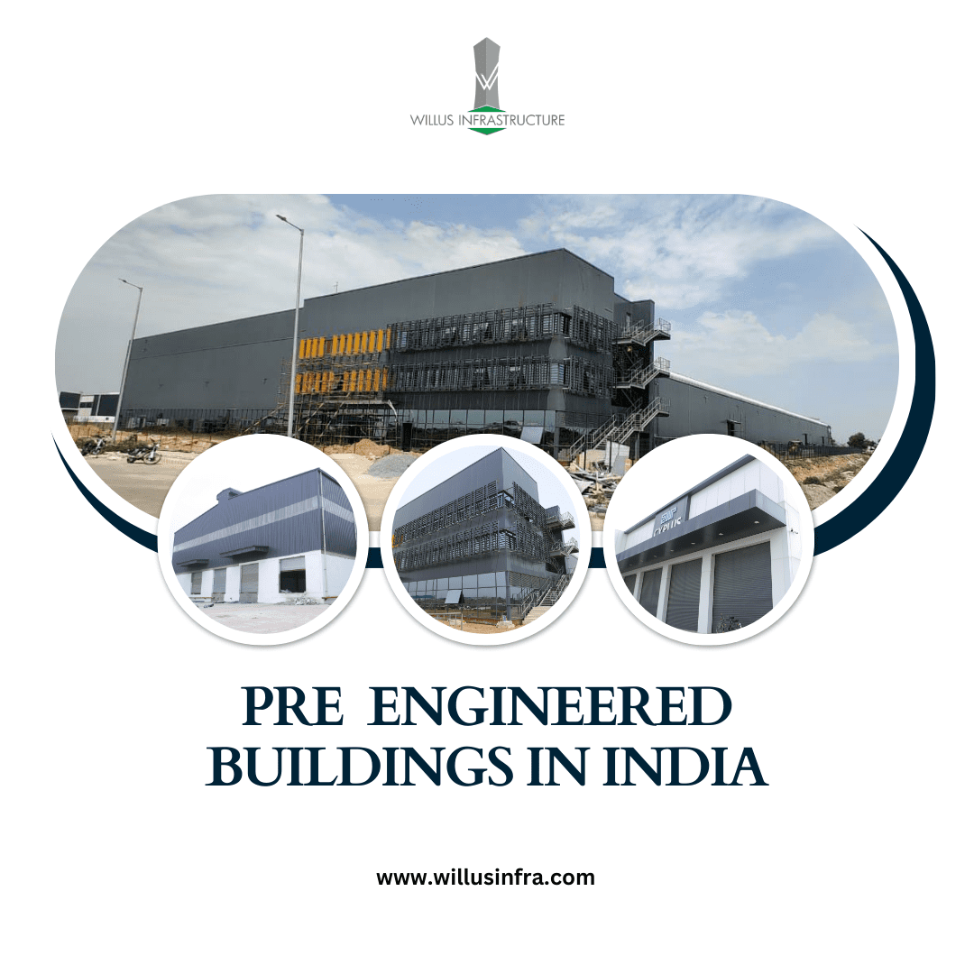 Unveiling the Future: The Evolution of Pre Engineered Buildings in India – Willus Infra