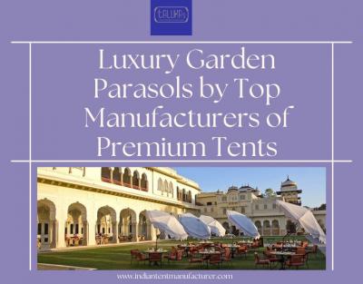 Luxury Garden Parasols by Top Manufacturers of Premium Tents