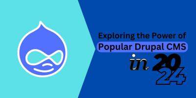 Exploring the Power of Popular Drupal CMS in 2024?