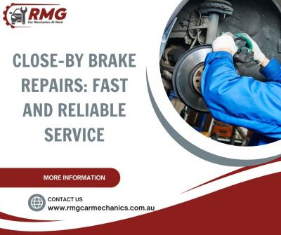 Close-by Brake Repairs: Fast and Reliable Service
