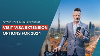 Your Guide to 2024 UAE Visit Visa Extension Options
