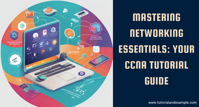 Navigating the Network World: Your Ultimate CCNA Tutorial Handbook - Delhi Tutoring, Lessons
