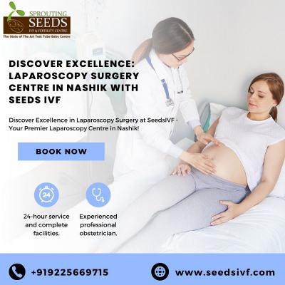 Discover Excellence: Laparoscopy Surgery Centre in Nashik with Seeds IVF