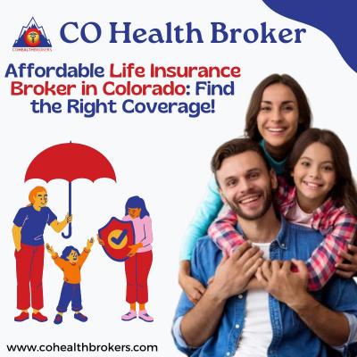 Affordable Life Insurance Broker in Colorado: Find the Right Coverage!