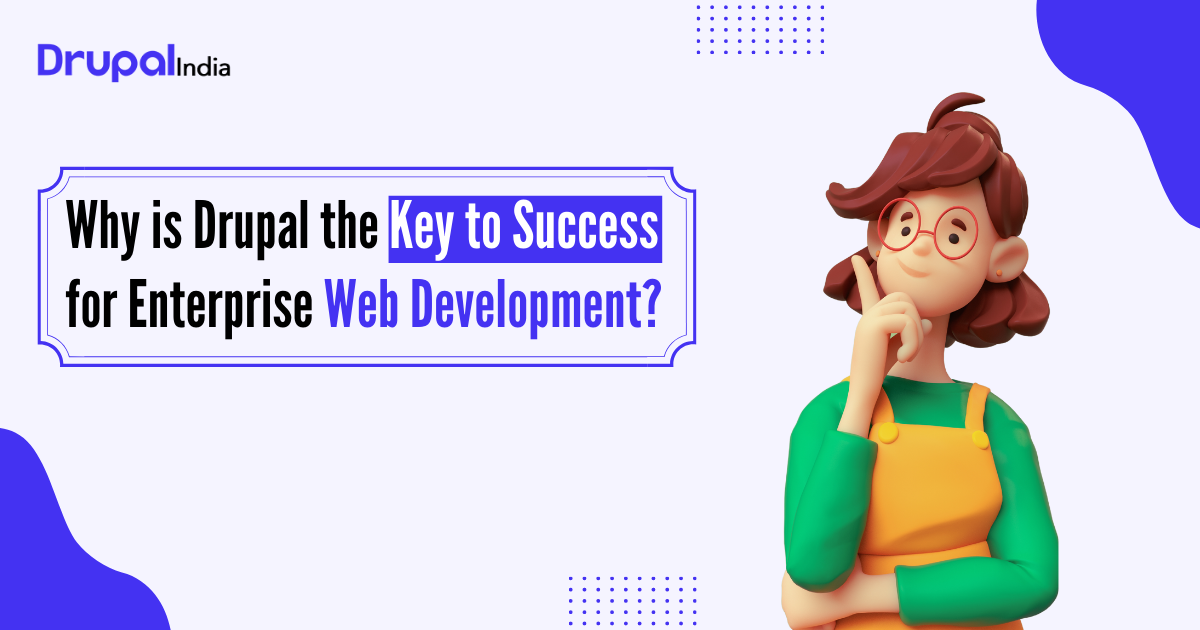 Drupal the Key to Success for Drupal Enterprise Web Development