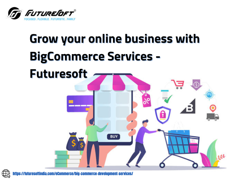 Grow your online business with BigCommerce Services - Futuresoft 