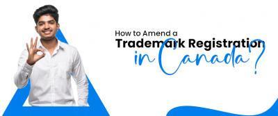 How to Amend a Trademark Registration in Canada - Delhi Professional Services