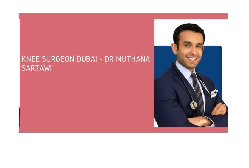 Knee Surgeon Dubai  - Dr Muthana Sartawi