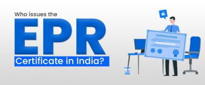 Who issues the EPR Certificate in India - Delhi Professional Services
