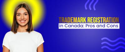 Trademark Registration in Canada: Pros and Cons - Delhi Professional Services