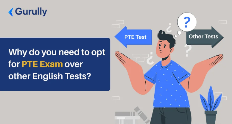 Why do you need to opt for the PTE Exam over other English Tests?