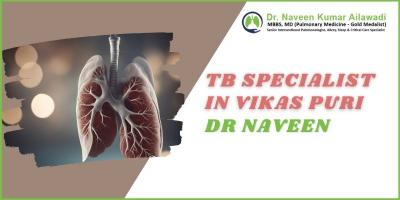 TB Specialist in vikas puri | Dr Naveen