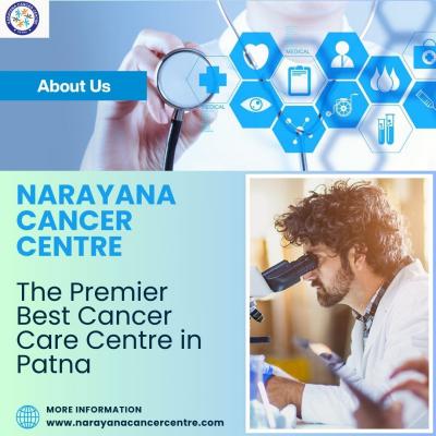 Narayana Cancer Centre: The Premier Best Cancer Care Centre in Patna - Patna Other