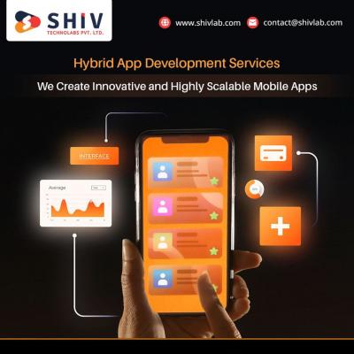 Hybrid App Development Services: Scalable Mobile Apps by Shiv Technolabs - Ahmedabad Professional Services