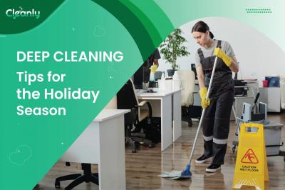 Deep Cleaning Tips for the Holiday Season - Dubai Other