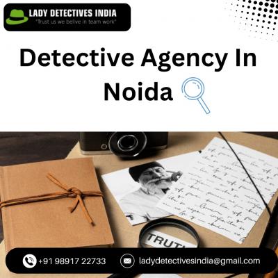 What Factors Should I Consider Before Choosing a Detective Agency in Noida?