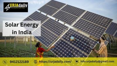 Lighting Up the Nation: Exploring Solar Energy in India  with Urjadaily
