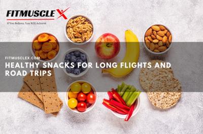 Get Healthy Snacks for Long Flights and Road Trips | Fitmusclex - Ghaziabad Health, Personal Trainer
