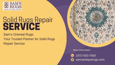 Sam's Oriental Rugs: Your Trusted Partner for Solid Rugs Repair Service