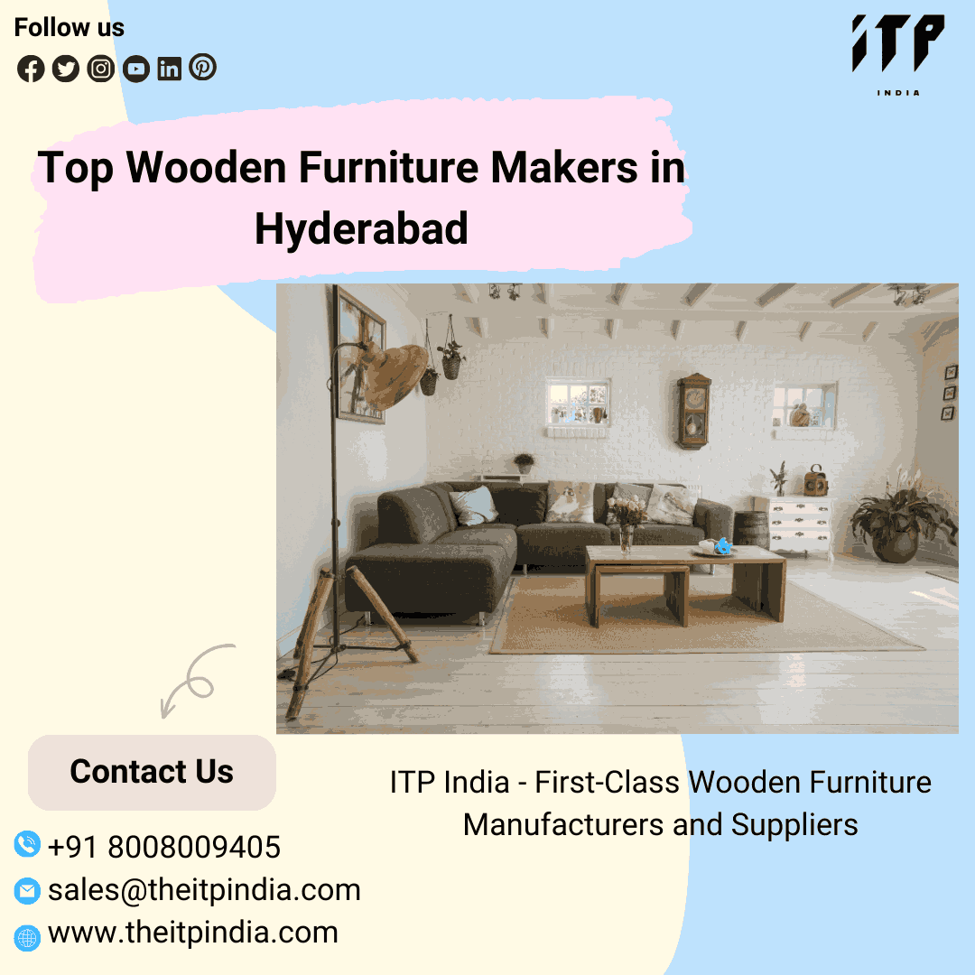 Standardized or Custom-made Wooden Furniture Manufacturers in Hyderabad, India