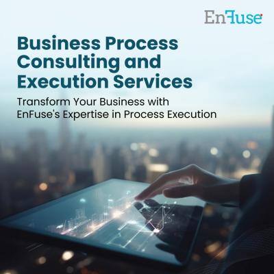 Transform Your Business with EnFuse's Expertise in Process Execution 