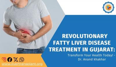 Revolutionary Fatty Liver Disease Treatment in Gujarat: Transform Your Health Today! 