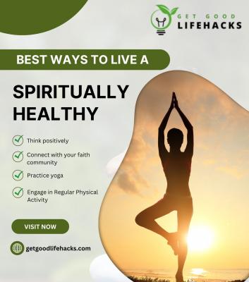 7 Best Ways to Live a Spiritually Healthy and Balanced Lifestyle