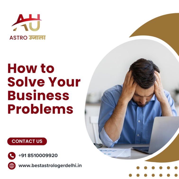 How to Solve Business Problems with Best Astrologer in Delhi