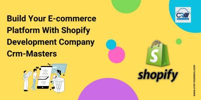 Build Your E-commerce Platform With Shopify Development Company Crm-Masters