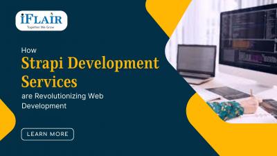 How Strapi Development Services are Revolutionizing Web Development