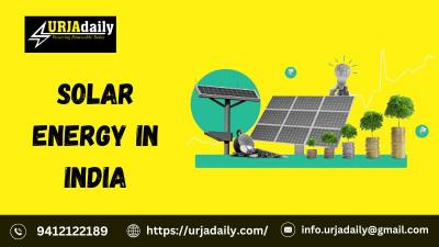 Solar Energy in India: The Detail Search With Urjadaily!