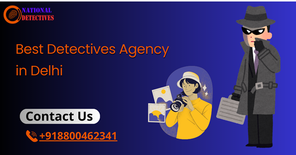 Best Detective Agency in Delhi: Unraveling Mysteries with Excellence