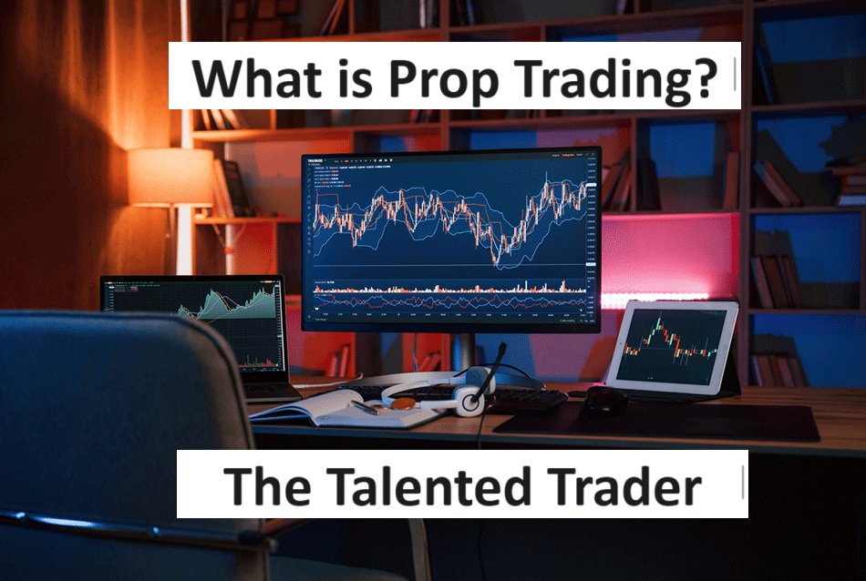 What is prop trading | The Talented Trader - New York Trading