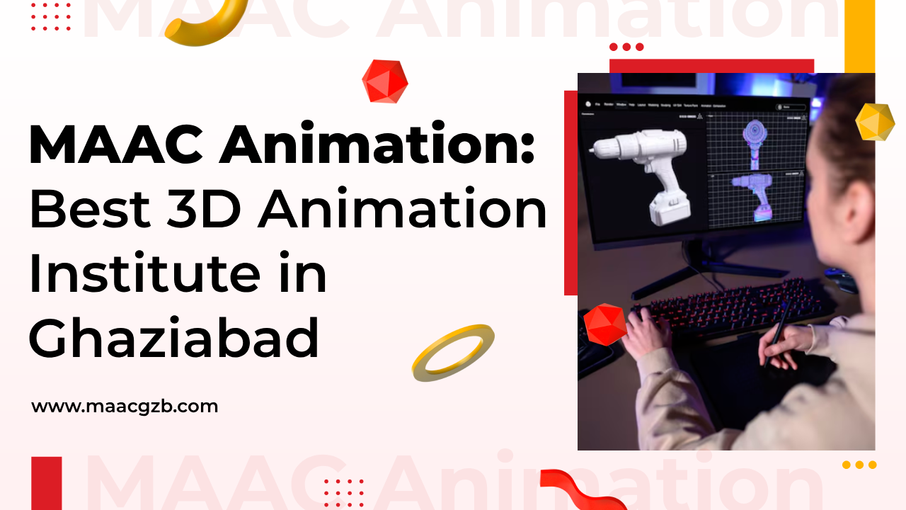 MAAC Animation: Best 3D Animation Institute in Ghaziabad