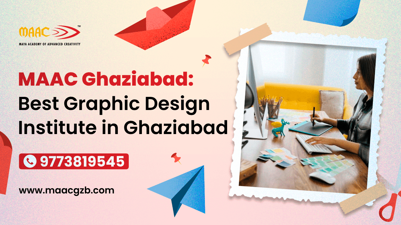 MAAC Ghaziabad: Best Graphic Design Institute in Ghaziabad