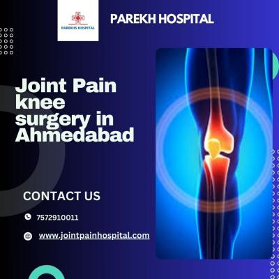 Joint pain knee surgery in ahmedabad