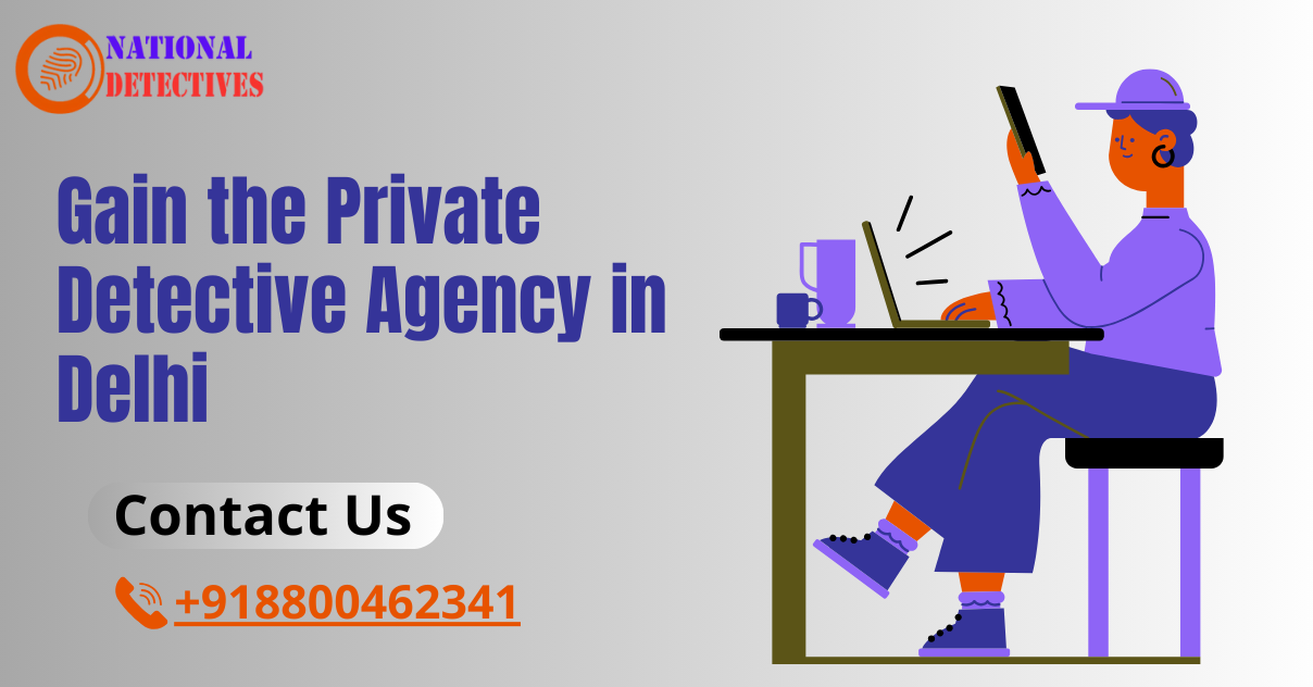 Outstanding Private Detective Agency in Delhi | Reliable & Confidential 