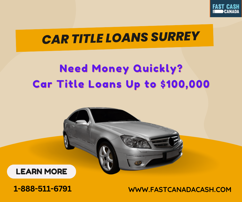 Fast and Easy Car Title Loans Surrey - Get Cash Today