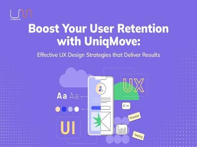 Boost Your User Retention with UniqMove: Effective UX Design Strategies that Deliver Results - Indore Professional Services