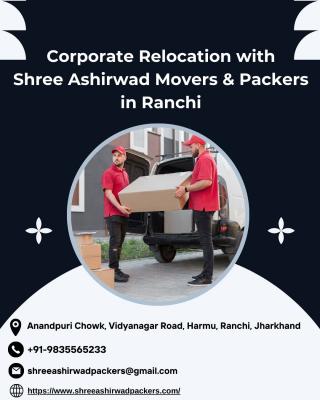 Corporate Relocation with Shree Ashirwad Movers & Packers in Ranchi - Ranchi Professional Services