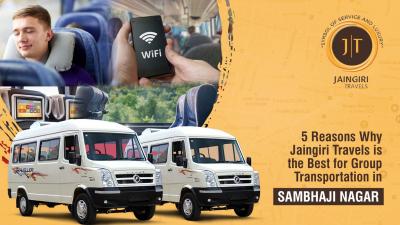 5 Reasons Why Jaingiri Travels is the Best for Group Transportation in Sambhaji Nagar - Aurangabad Rentals
