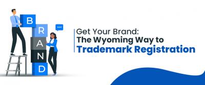 Get Your Brand: The Wyoming Way to Trademark Registration
