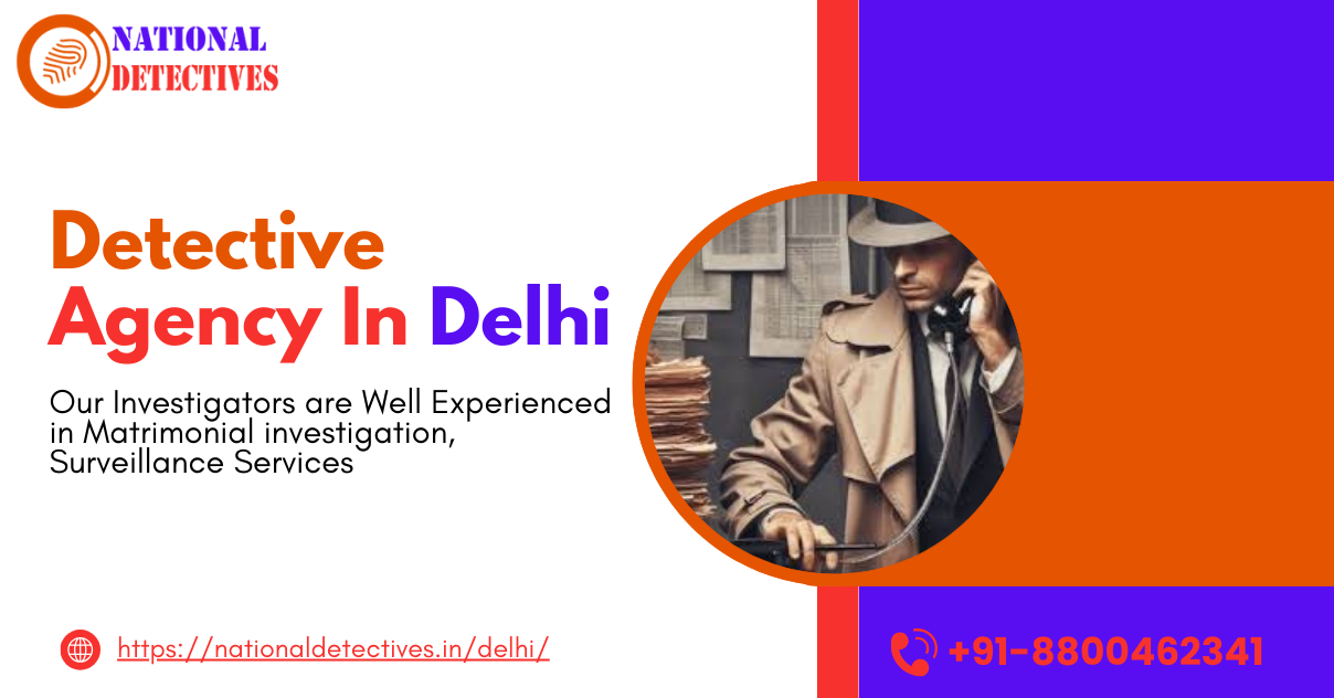 Confidential & Reliable | The Best Detective Agency in Delhi 