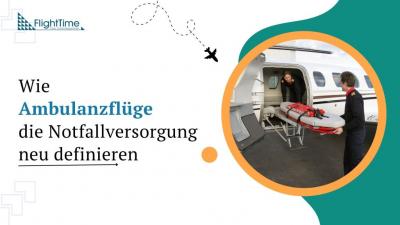 Wie Ambulanzflug die Notfallversorgung neu definieren - Berlin Other