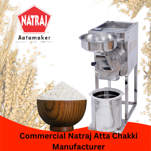 High-Quality Commercial Natraj Atta Chakki Manufacturer- natrajaatachakki