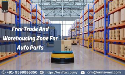 Streamlined logistics solution: Free Trade And  Warehousing Zone For Auto Parts