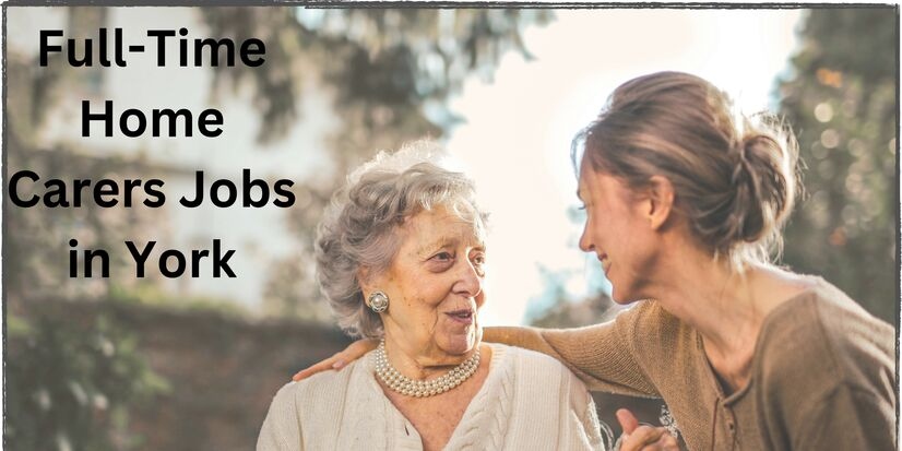Full-Time Home Carers Jobs in York - Other Medical, Health Care