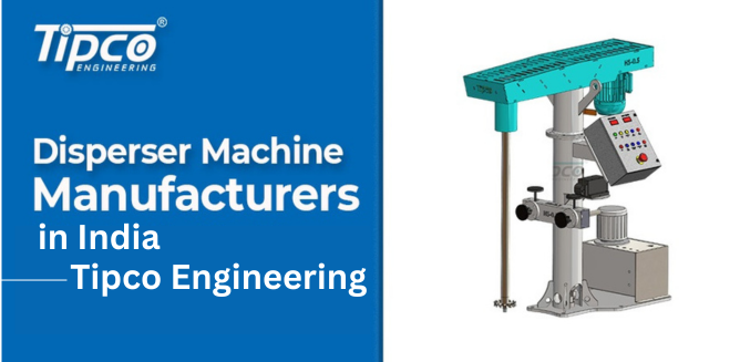 Disperser Machine Manufacturers in India: Tipco Engineering - Delhi Industrial Machineries