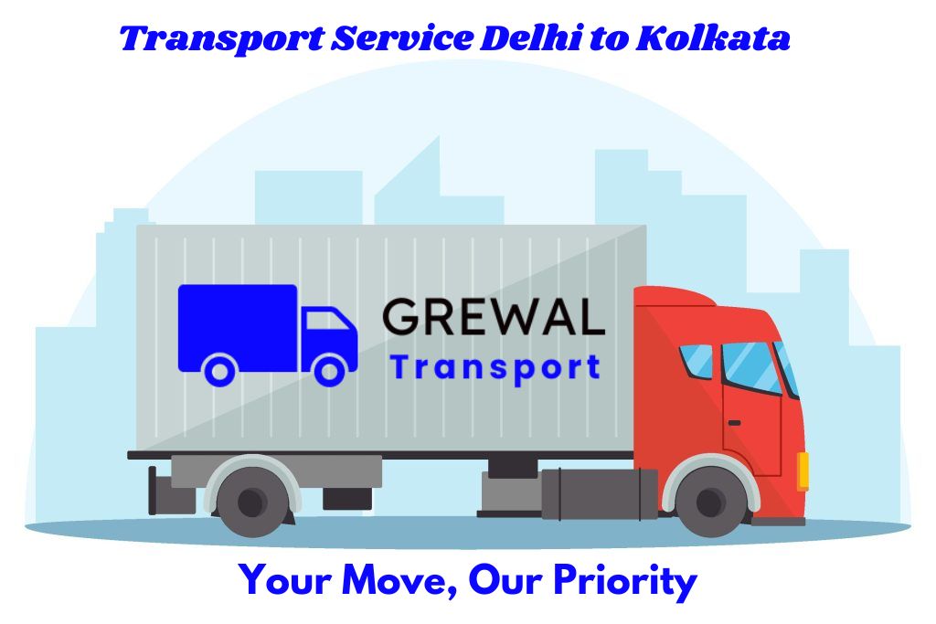Top Transporters For Delhi to  Kolkata | Grewal Transport
