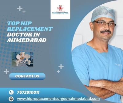 Top Hip Replacement Doctor in Ahmedabad
